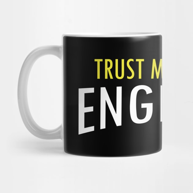 Trust me, i'm an engineer by quotesTshirts